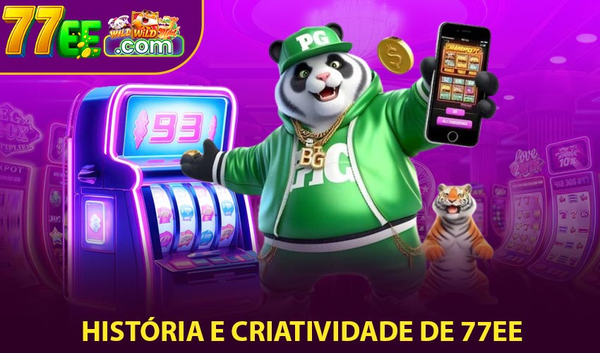 História e criatividade de 77ee