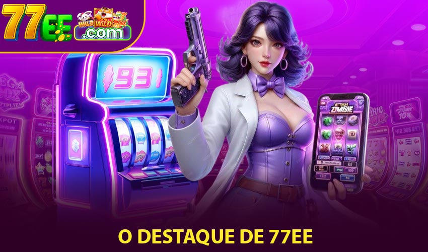 O destaque de 77ee