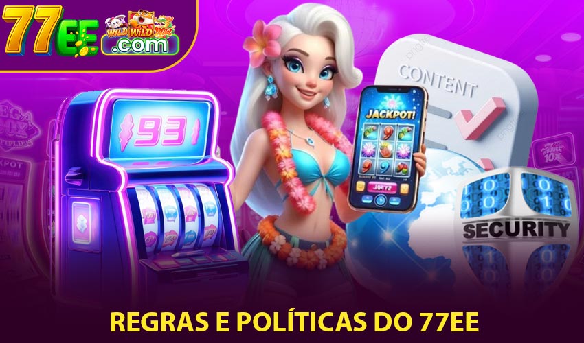 Pontos importantes sobre regras e políticas do 77ee